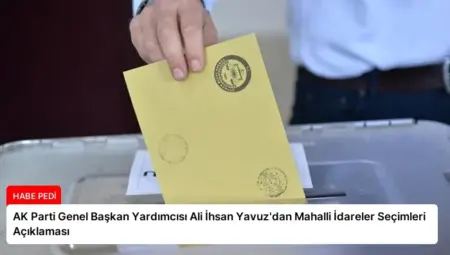 AK Parti Genel Başkan Yardımcısı Ali İhsan Yavuz’dan Mahalli İdareler Seçimleri Açıklaması