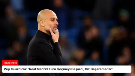 Pep Guardiola: “Real Madrid Turu Geçmeyi Başardı, Biz Başaramadık”