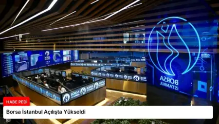 Borsa İstanbul Açılışta Yükseldi