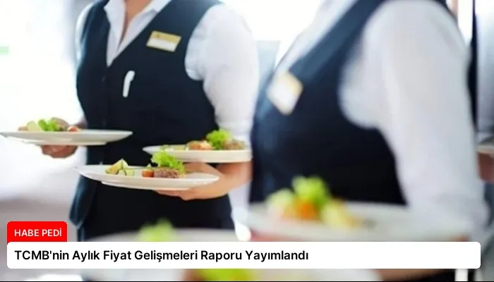TCMB’nin Aylık Fiyat Gelişmeleri Raporu Yayımlandı