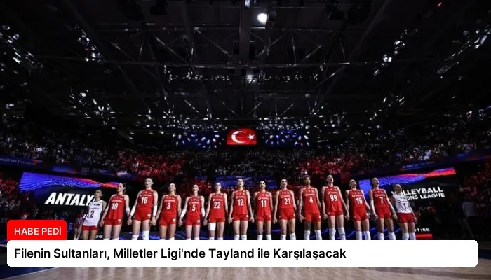 Filenin Sultanları, Milletler Ligi’nde Tayland ile Karşılaşacak
