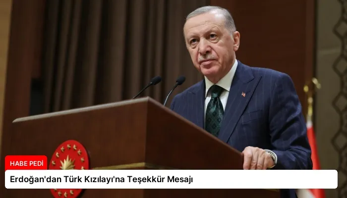 Erdoğan’dan Türk Kızılayı’na Teşekkür Mesajı