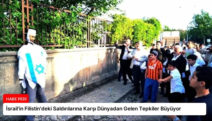 İsrail’in Filistin’deki Saldırılarına Karşı Dünyadan Gelen Tepkiler Büyüyor