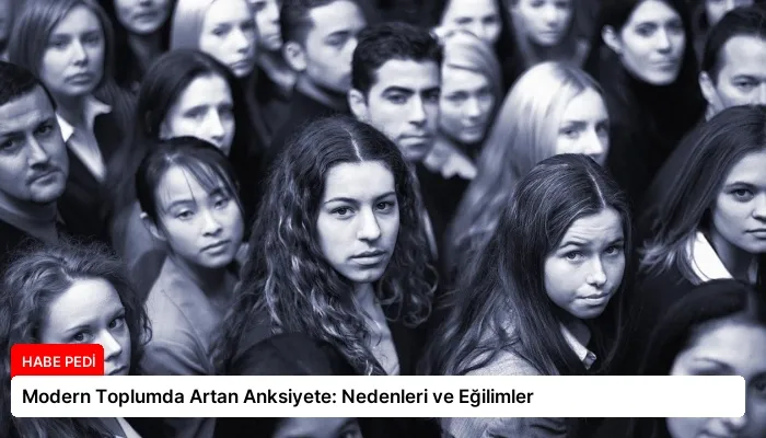 Modern Toplumda Artan Anksiyete: Nedenleri ve Eğilimler