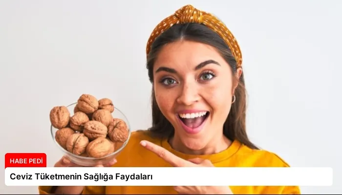 Ceviz Tüketmenin Sağlığa Faydaları