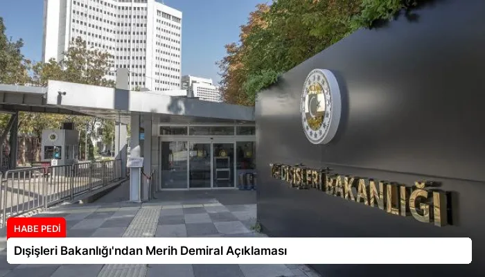 Dışişleri Bakanlığı’ndan Merih Demiral Açıklaması