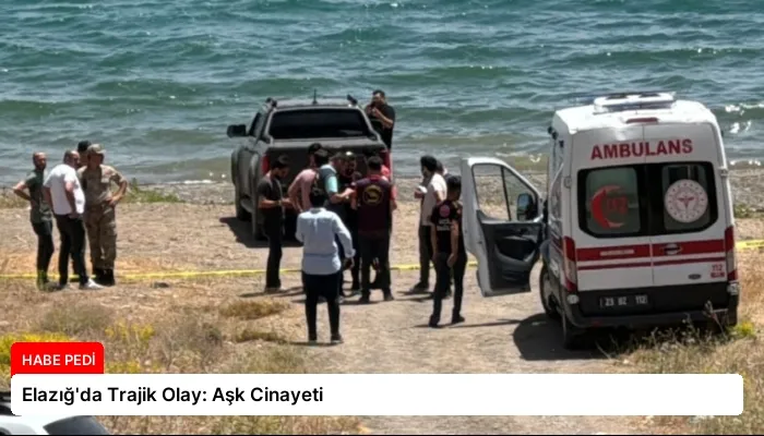 Elazığ’da Trajik Olay: Aşk Cinayeti