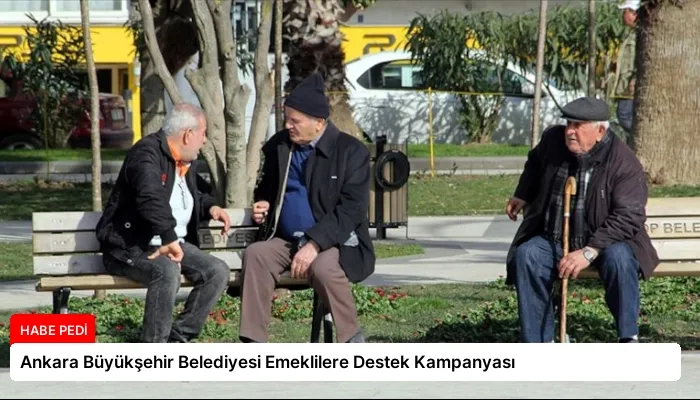 Ankara Büyükşehir Belediyesi Emeklilere Destek Kampanyası