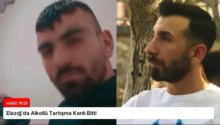 Elazığ’da Alkollü Tartışma Kanlı Bitti