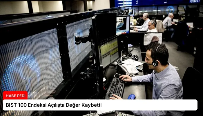 BIST 100 Endeksi Açılışta Değer Kaybetti