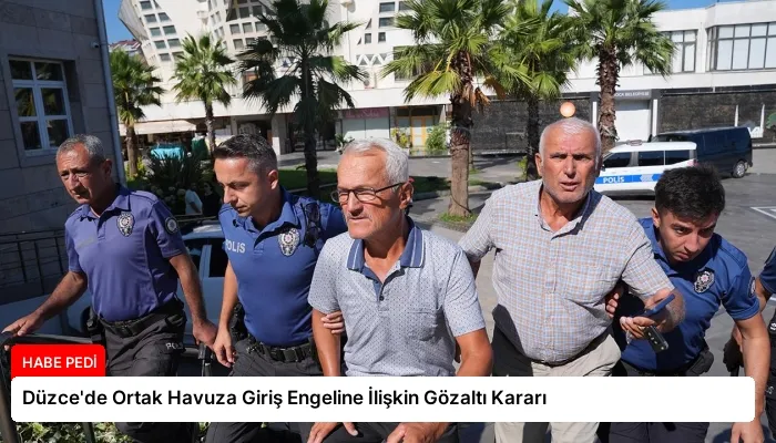 Düzce’de Ortak Havuza Giriş Engeline İlişkin Gözaltı Kararı