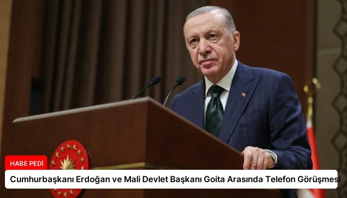 Cumhurbaşkanı Erdoğan ve Mali Devlet Başkanı Goita Arasında Telefon Görüşmesi