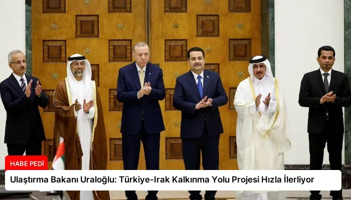 Ulaştırma Bakanı Uraloğlu: Türkiye-Irak Kalkınma Yolu Projesi Hızla İlerliyor
