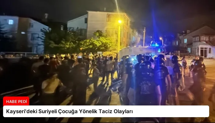 Kayseri’deki Suriyeli Çocuğa Yönelik Taciz Olayları