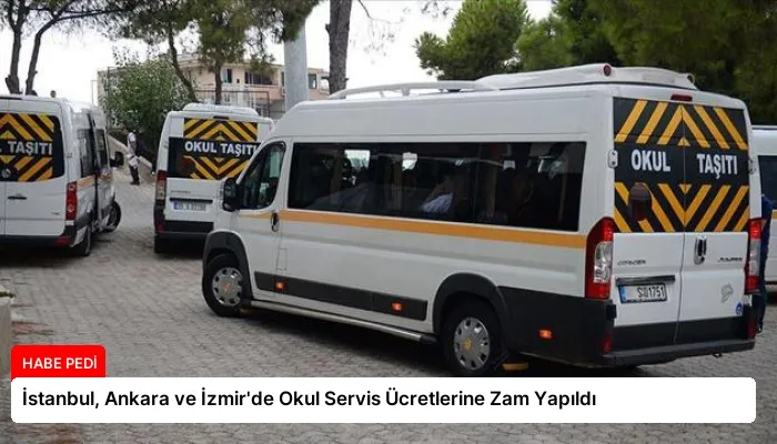 İstanbul, Ankara ve İzmir’de Okul Servis Ücretlerine Zam Yapıldı