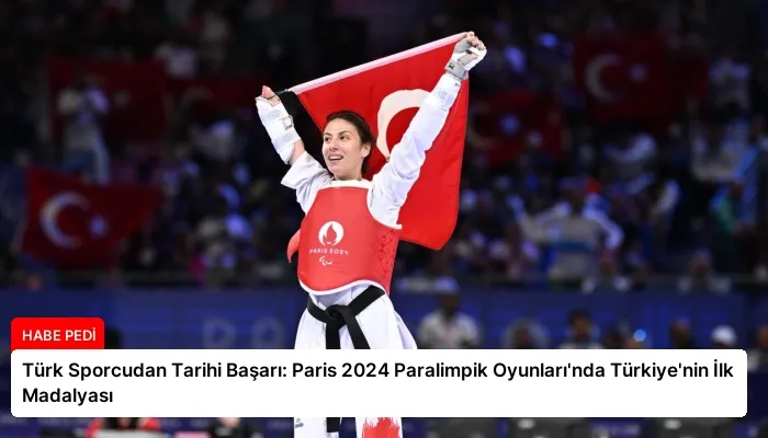 Türk Sporcudan Tarihi Başarı: Paris 2024 Paralimpik Oyunları’nda Türkiye’nin İlk Madalyası
