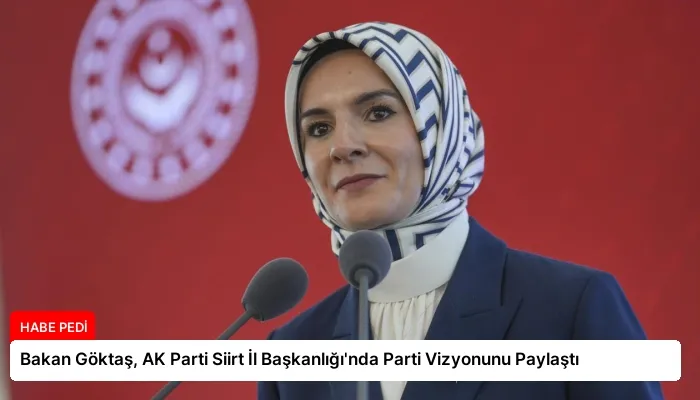 Bakan Göktaş, AK Parti Siirt İl Başkanlığı’nda Parti Vizyonunu Paylaştı