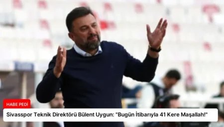 Sivasspor Teknik Direktörü Bülent Uygun: “Bugün İtibarıyla 41 Kere Maşallah!”