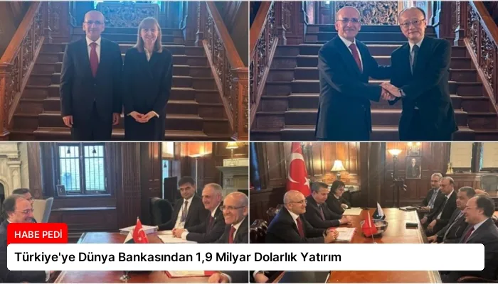Türkiye’ye Dünya Bankasından 1,9 Milyar Dolarlık Yatırım