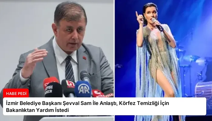 İzmir Belediye Başkanı Şevval Sam İle Anlaştı, Körfez Temizliği İçin Bakanlıktan Yardım İstedi