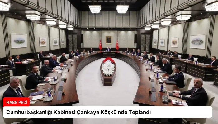 Cumhurbaşkanlığı Kabinesi Çankaya Köşkü’nde Toplandı