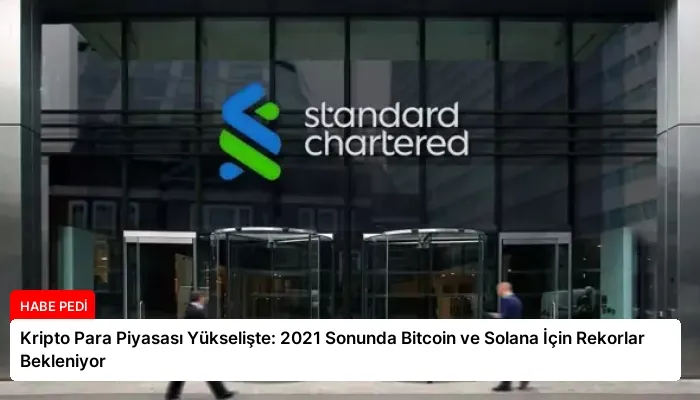 Kripto Para Piyasası Yükselişte: 2021 Sonunda Bitcoin ve Solana İçin Rekorlar Bekleniyor