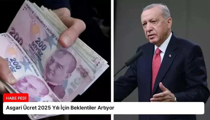 Asgari Ücret 2025 Yılı İçin Beklentiler Artıyor