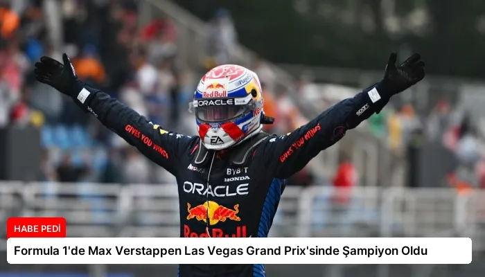 Formula 1’de Max Verstappen Las Vegas Grand Prix’sinde Şampiyon Oldu