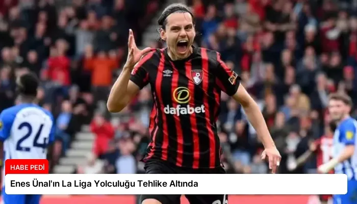Enes Ünal’ın La Liga Yolculuğu Tehlike Altında