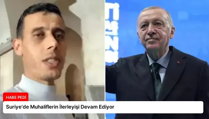Suriye’de Muhaliflerin İlerleyişi Devam Ediyor