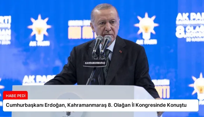 Cumhurbaşkanı Erdoğan, Kahramanmaraş 8. Olağan İl Kongresinde Konuştu