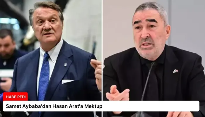 Samet Aybaba’dan Hasan Arat’a Mektup