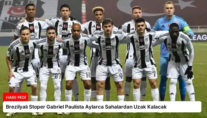Brezilyalı Stoper Gabriel Paulista Aylarca Sahalardan Uzak Kalacak