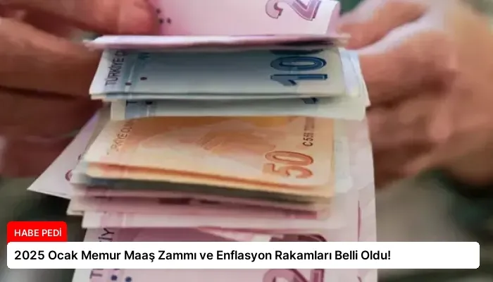 2025 Ocak Memur Maaş Zammı ve Enflasyon Rakamları Belli Oldu!