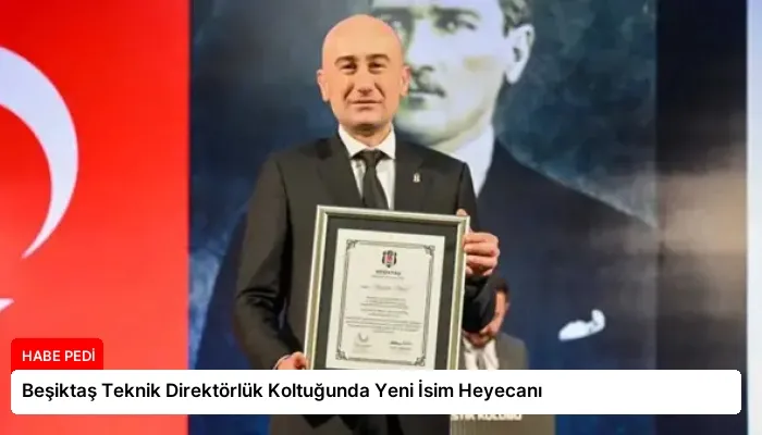 Beşiktaş Teknik Direktörlük Koltuğunda Yeni İsim Heyecanı