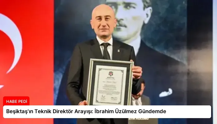 Beşiktaş’ın Teknik Direktör Arayışı: İbrahim Üzülmez Gündemde