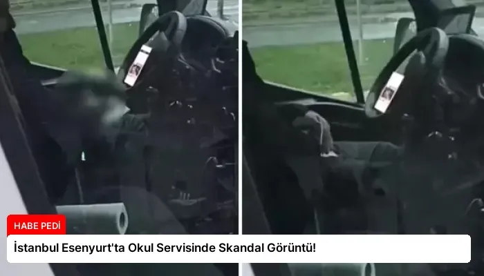 İstanbul Esenyurt’ta Okul Servisinde Skandal Görüntü!