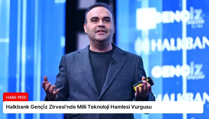Halkbank Gençİz Zirvesi’nde Milli Teknoloji Hamlesi Vurgusu