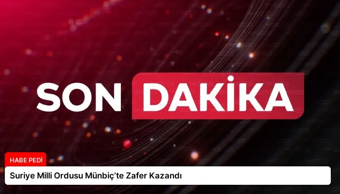 Suriye Milli Ordusu Münbiç’te Zafer Kazandı