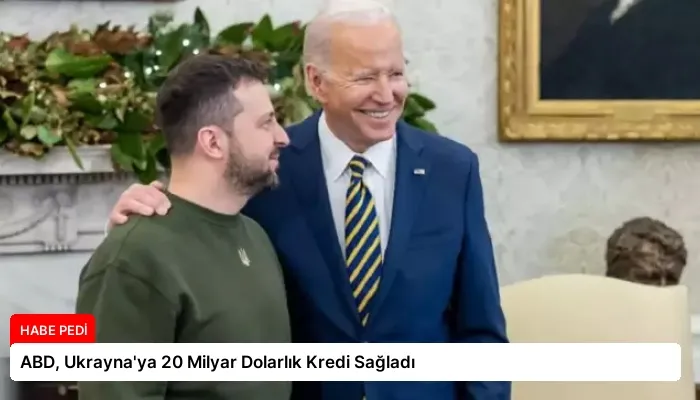 ABD, Ukrayna’ya 20 Milyar Dolarlık Kredi Sağladı