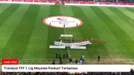 Trendyol TFF 1. Lig Maçında Pankart Tartışması