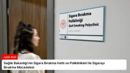 Sağlık Bakanlığı’nın Sigara Bırakma Hattı ve Poliklinikleri ile Sigarayı Bırakma Mücadelesi