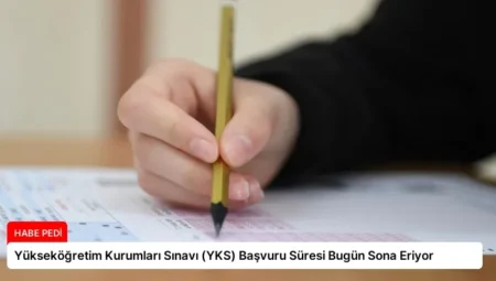 Yükseköğretim Kurumları Sınavı (YKS) Başvuru Süresi Bugün Sona Eriyor