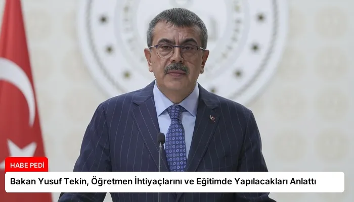 Bakan Yusuf Tekin, Öğretmen İhtiyaçlarını ve Eğitimde Yapılacakları Anlattı