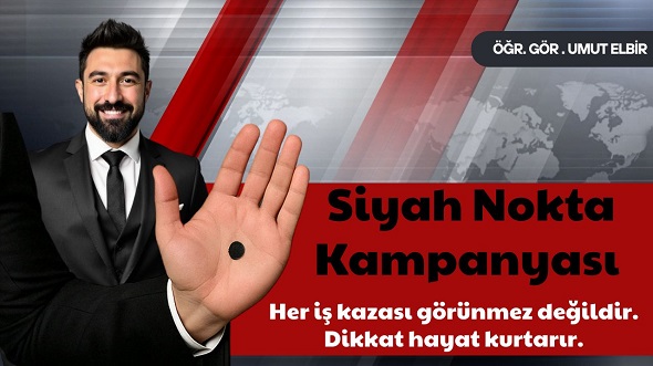 Dünya İş Sağlığı ve Güvenliği Günü’ne özel Siyah Nokta Kampanyası