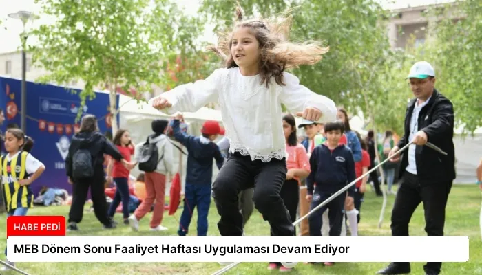 MEB Dönem Sonu Faaliyet Haftası Uygulaması Devam Ediyor