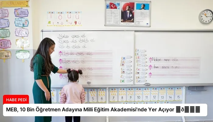 MEB, 10 Bin Öğretmen Adayına Milli Eğitim Akademisi’nde Yer Açıyor ⏬👇