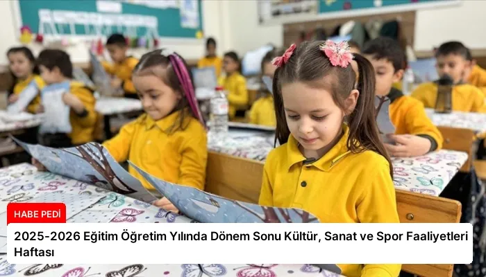 2025-2026 Eğitim Öğretim Yılında Dönem Sonu Kültür, Sanat ve Spor Faaliyetleri Haftası