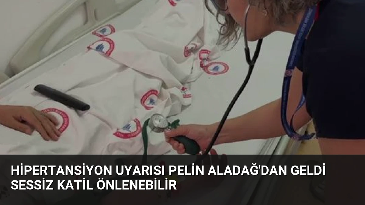 Hipertansiyon Uyarısı Pelin Aladağ’dan Geldi Sessiz Katil Önlenebilir