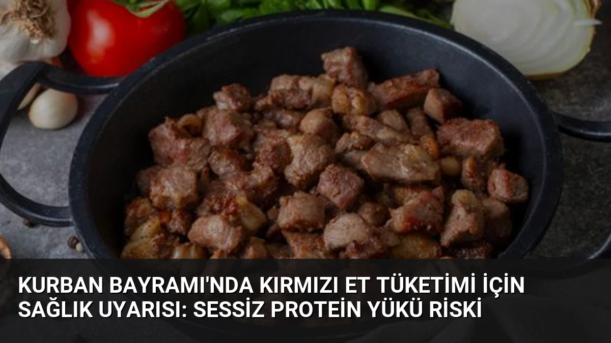 Kurban Bayramı’nda Kırmızı Et Tüketimi İçin Sağlık Uyarısı: Sessiz Protein Yükü Riski